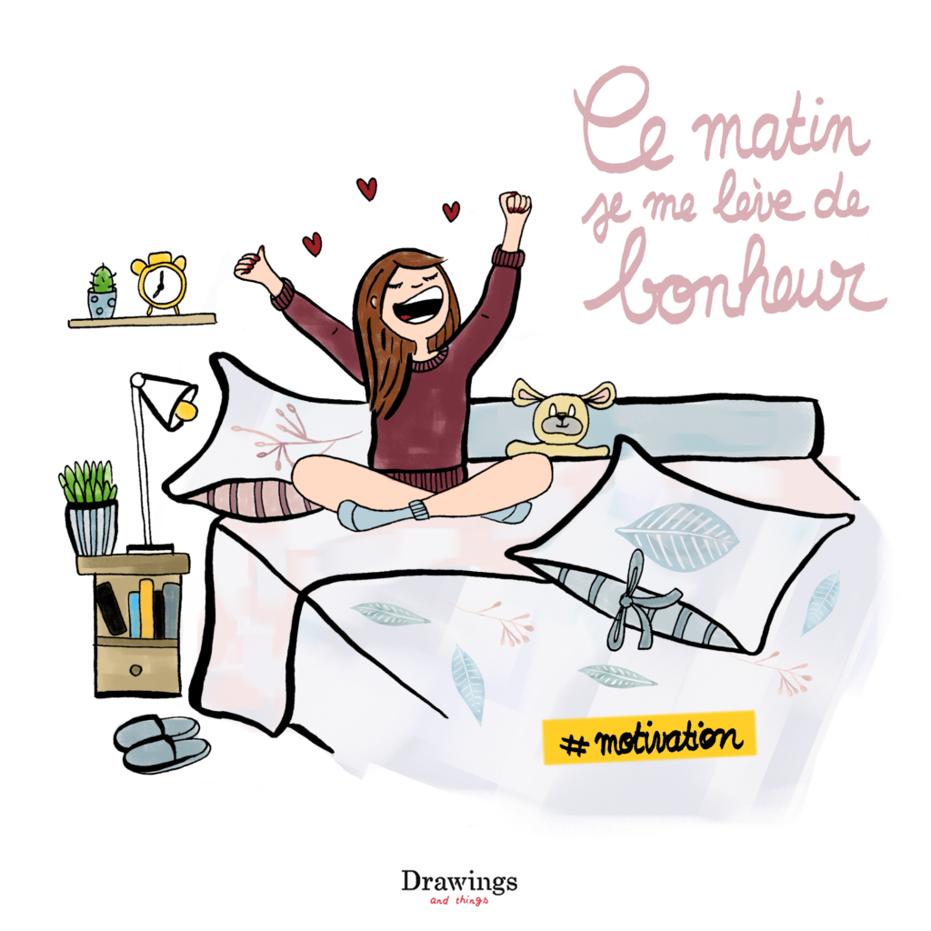 Ce matin, je me lève de bonheur - Illustration by Drawings and things