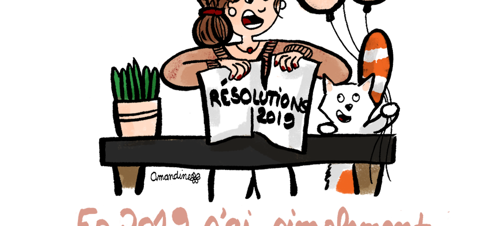 Découvrez mes Résolutions-2019 pour cette nouvelle année Illustration by Drawingsandthings