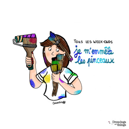 Tous les week-ends je m'emmeler les pinceaux - Illustration by Drawingsandthings